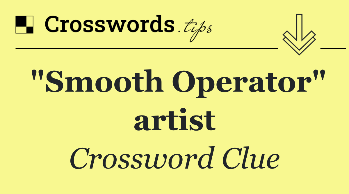 "Smooth Operator" artist