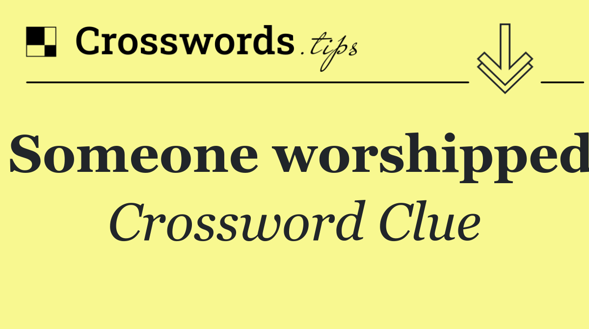 Someone worshipped