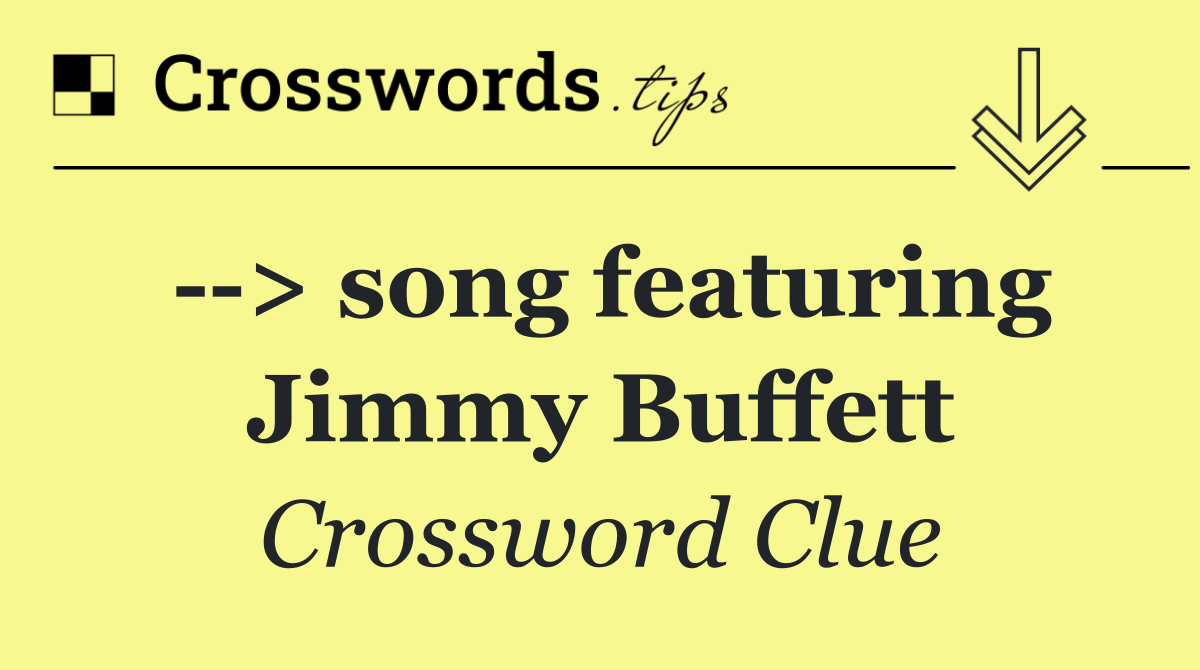   > song featuring Jimmy Buffett