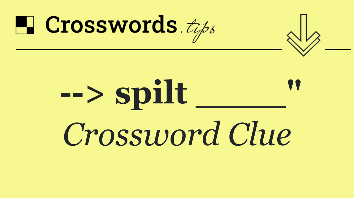   > spilt ____"