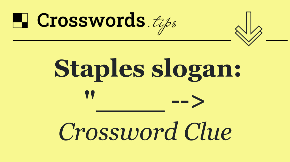 Staples slogan: "____   >