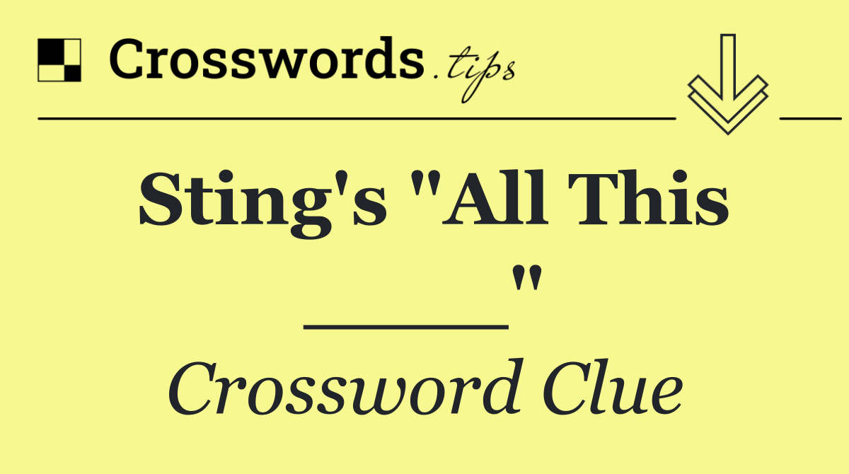 Sting's "All This ____"