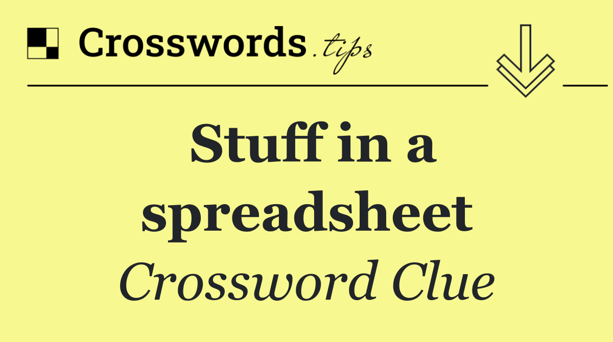 Stuff in a spreadsheet