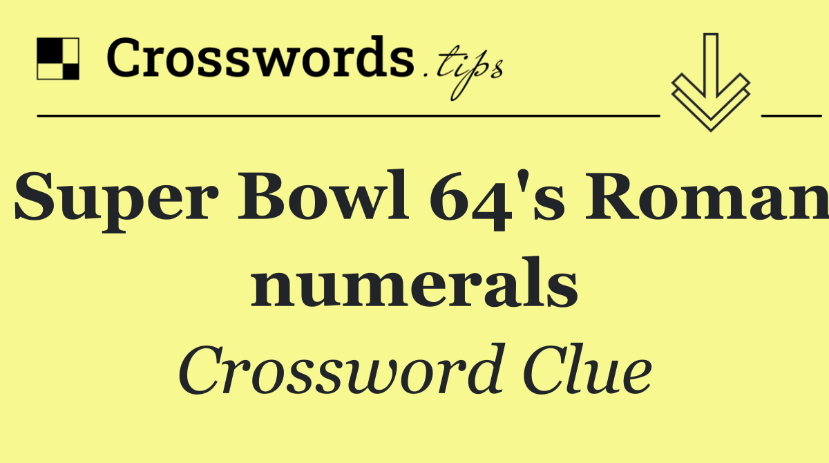 Super Bowl 64's Roman numerals