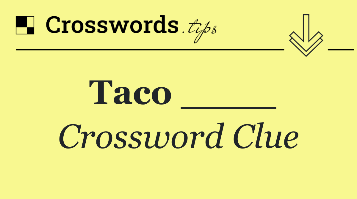 Taco ____