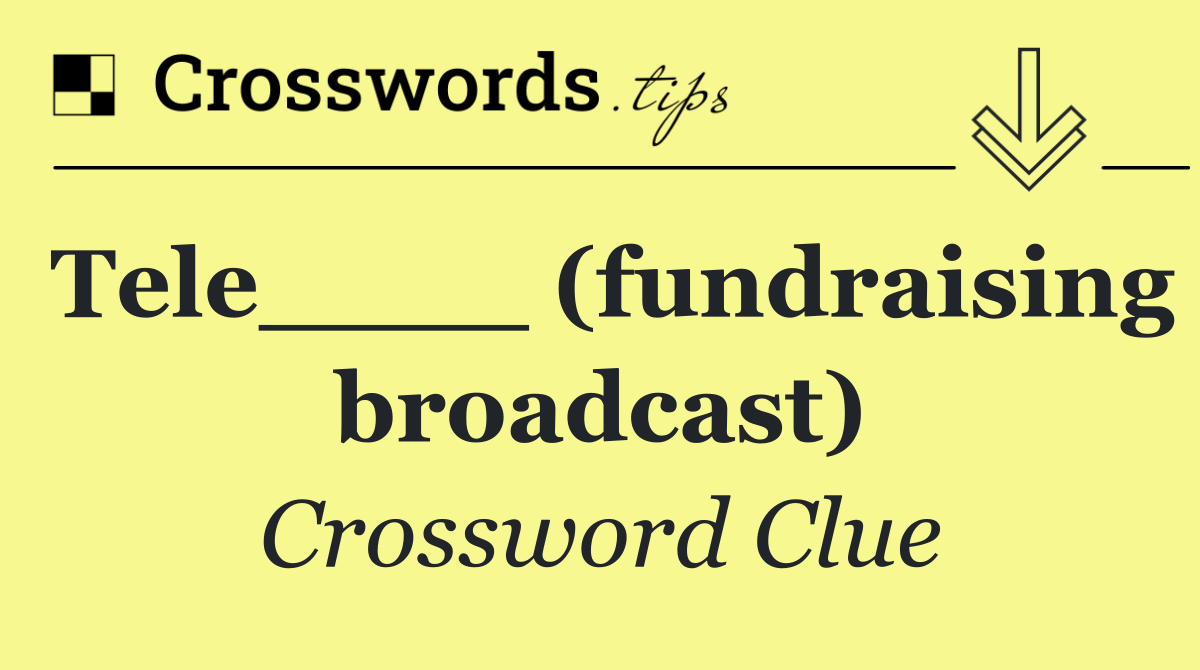 Tele____ (fundraising broadcast)