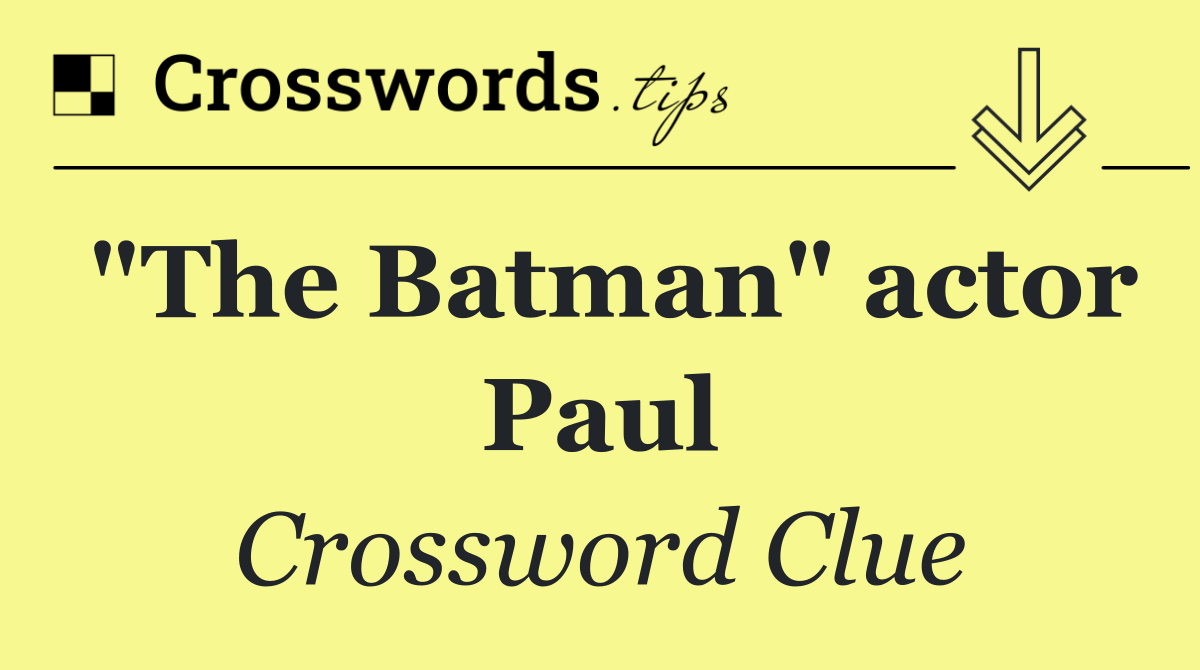 "The Batman" actor Paul
