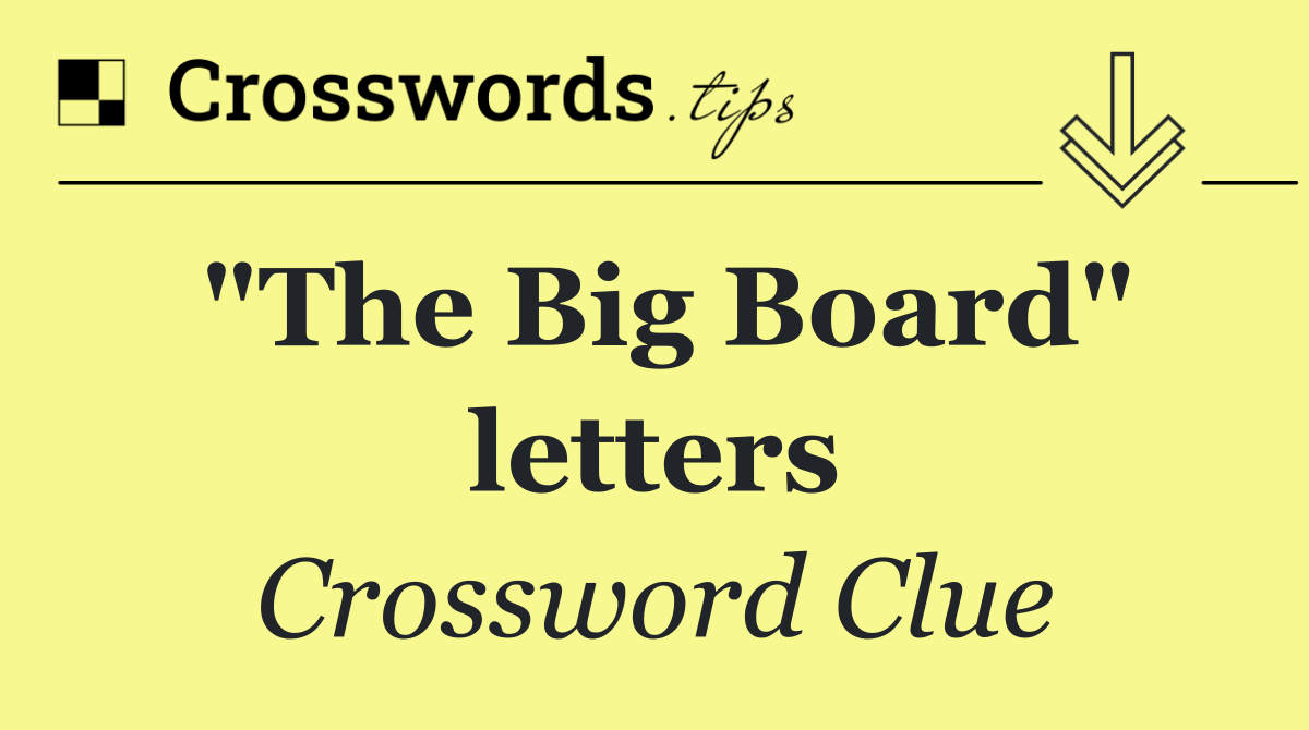 "The Big Board" letters