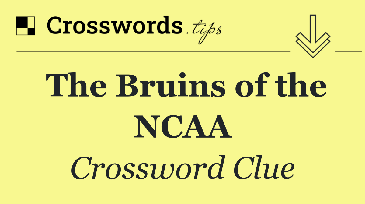 The Bruins of the NCAA