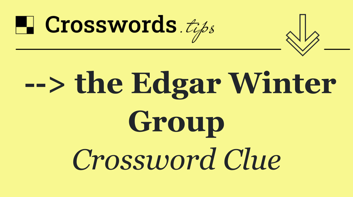   > the Edgar Winter Group