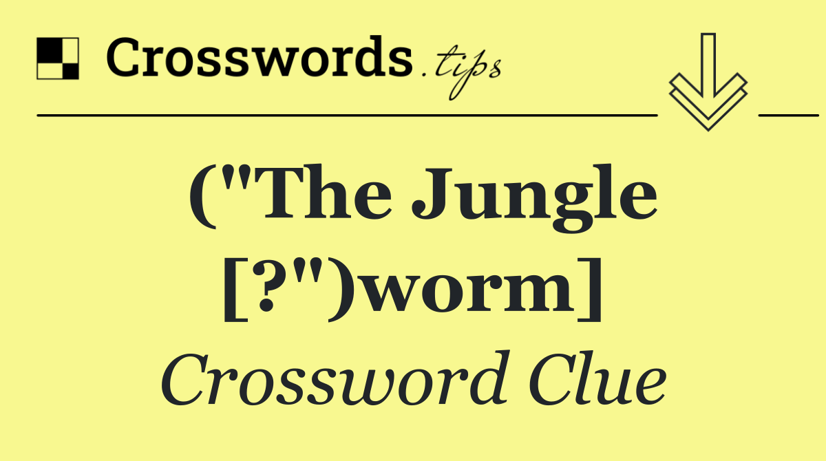 ("The Jungle [?")worm]
