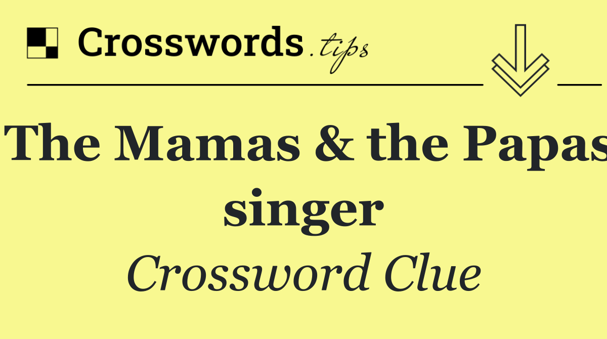 The Mamas & the Papas singer