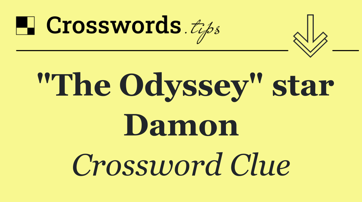 "The Odyssey" star Damon