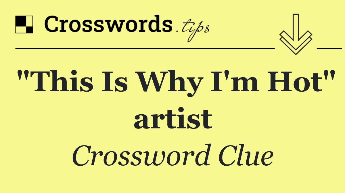 "This Is Why I'm Hot" artist