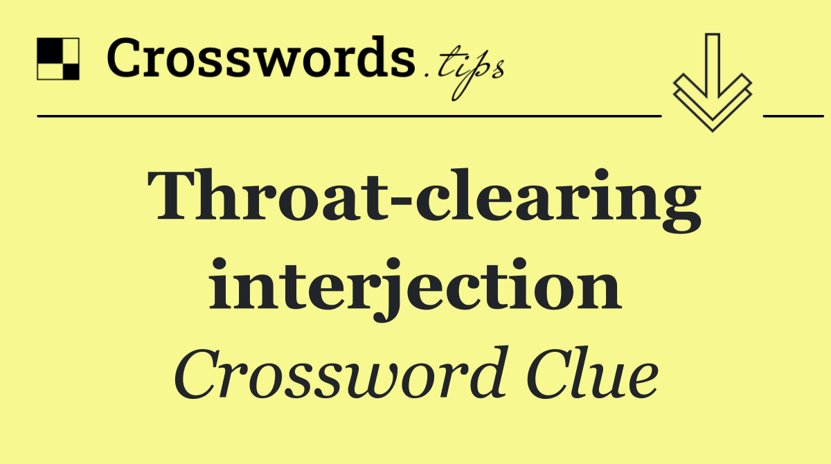 Throat clearing interjection