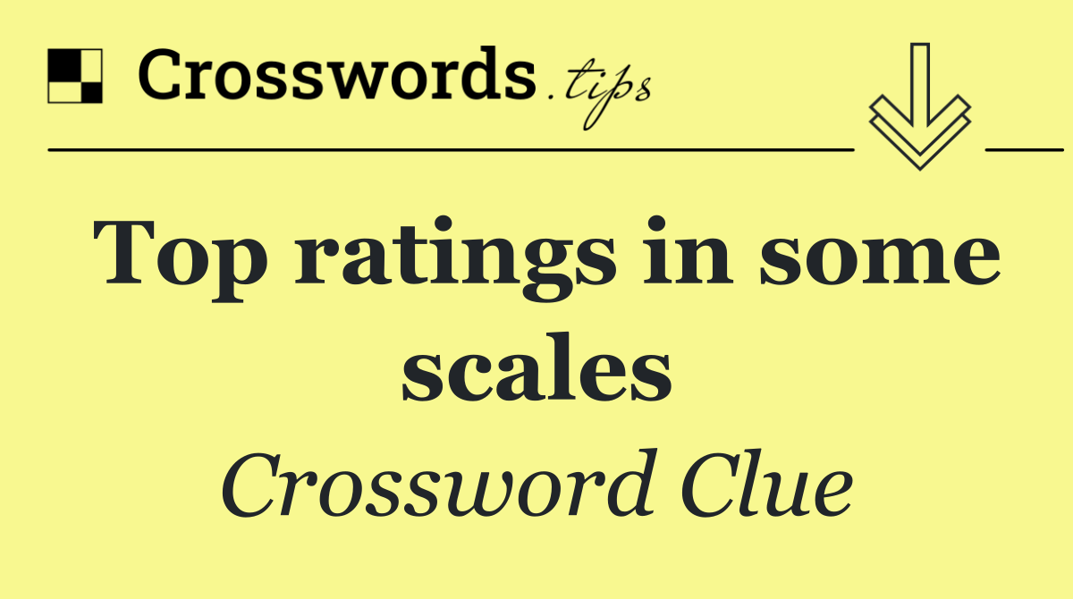 Top ratings in some scales