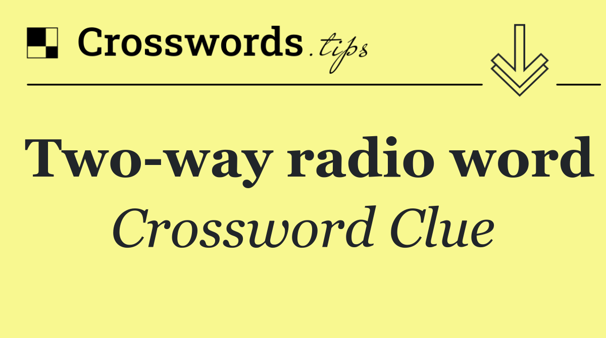 Two way radio word