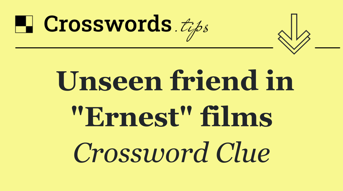 Unseen friend in "Ernest" films