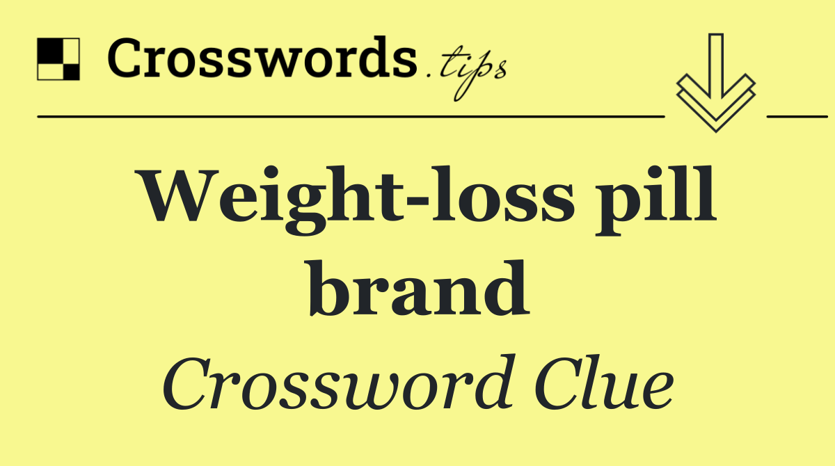 Weight loss pill brand