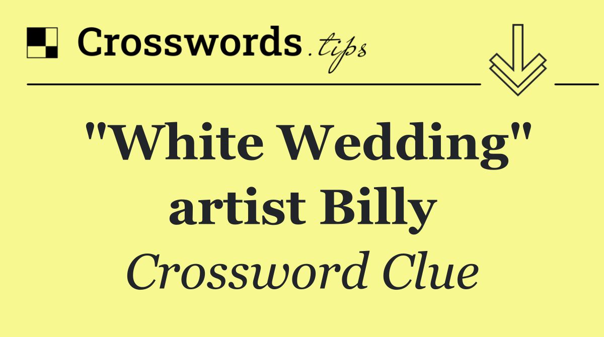 "White Wedding" artist Billy