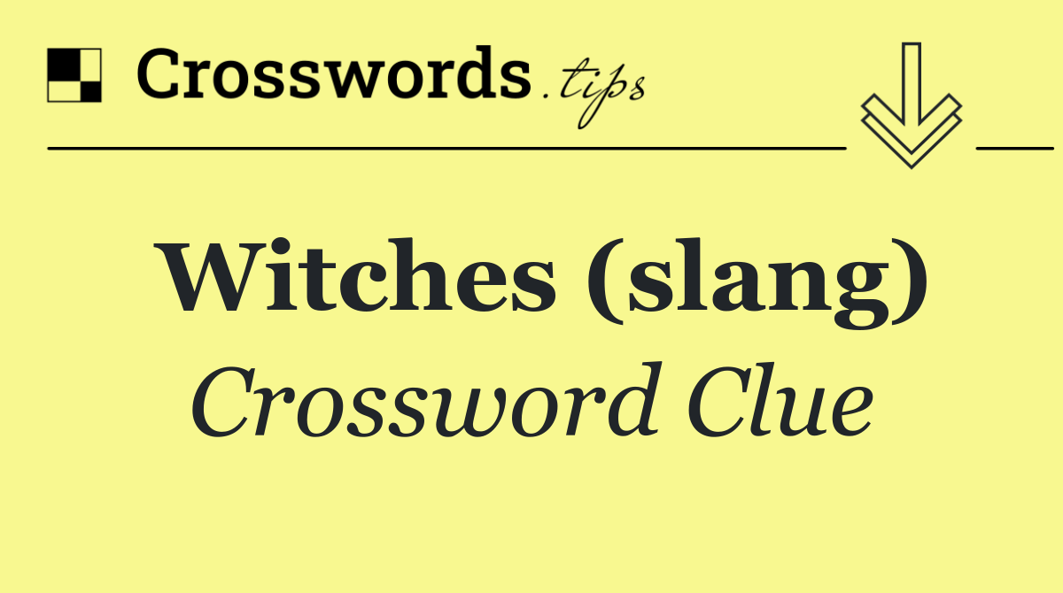 Witches (slang)