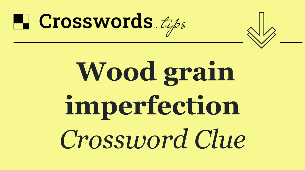 Wood grain imperfection