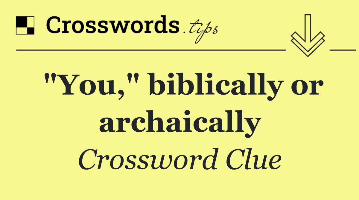 "You," biblically or archaically