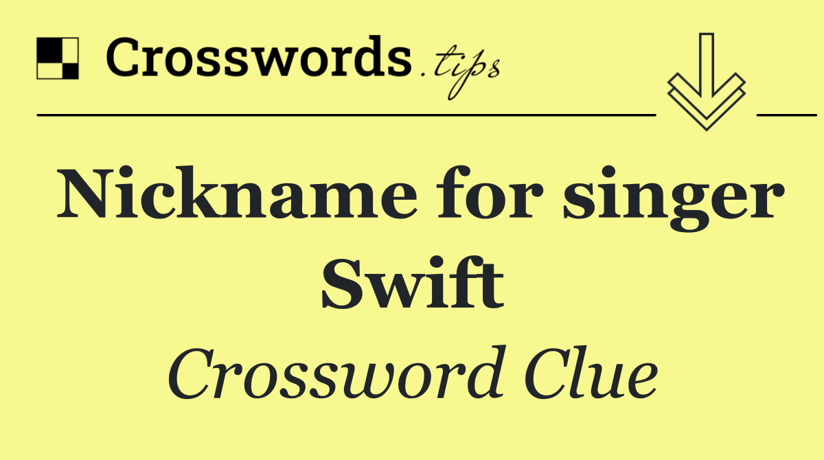 Nickname for singer Swift