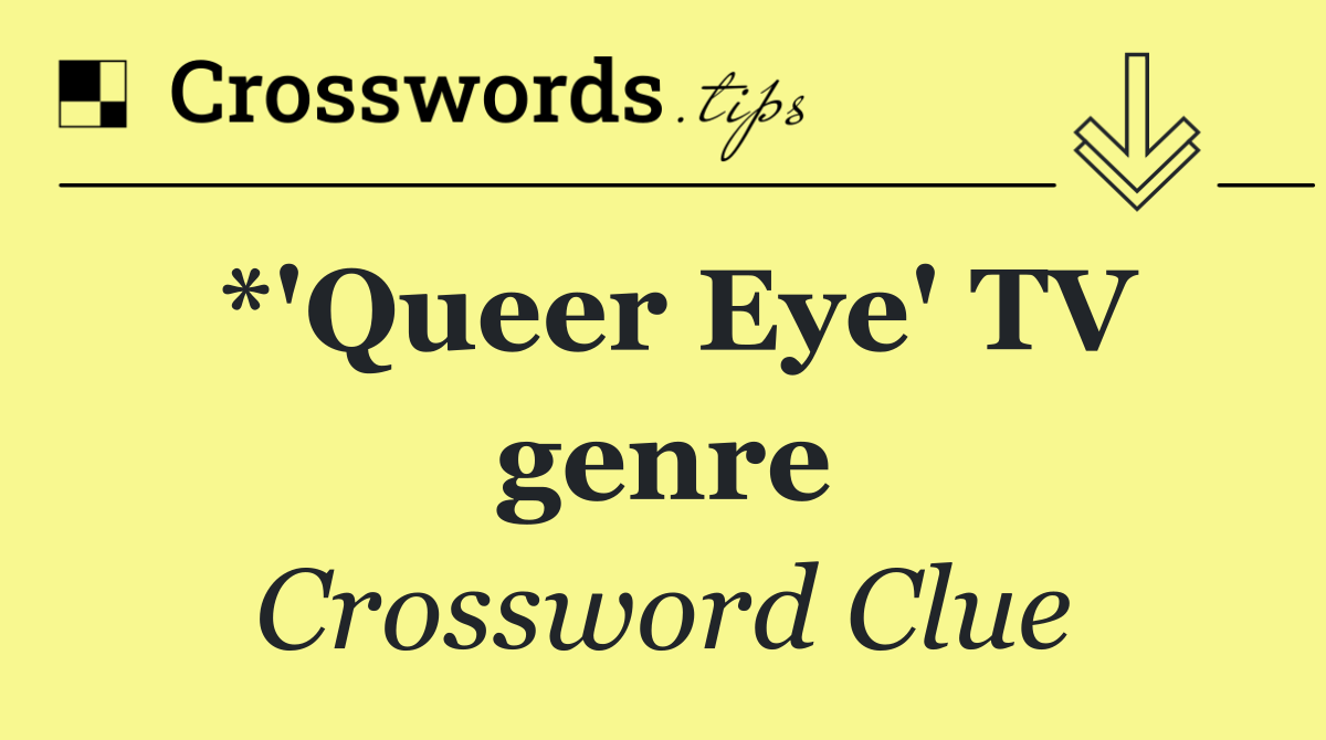 *'Queer Eye' TV genre