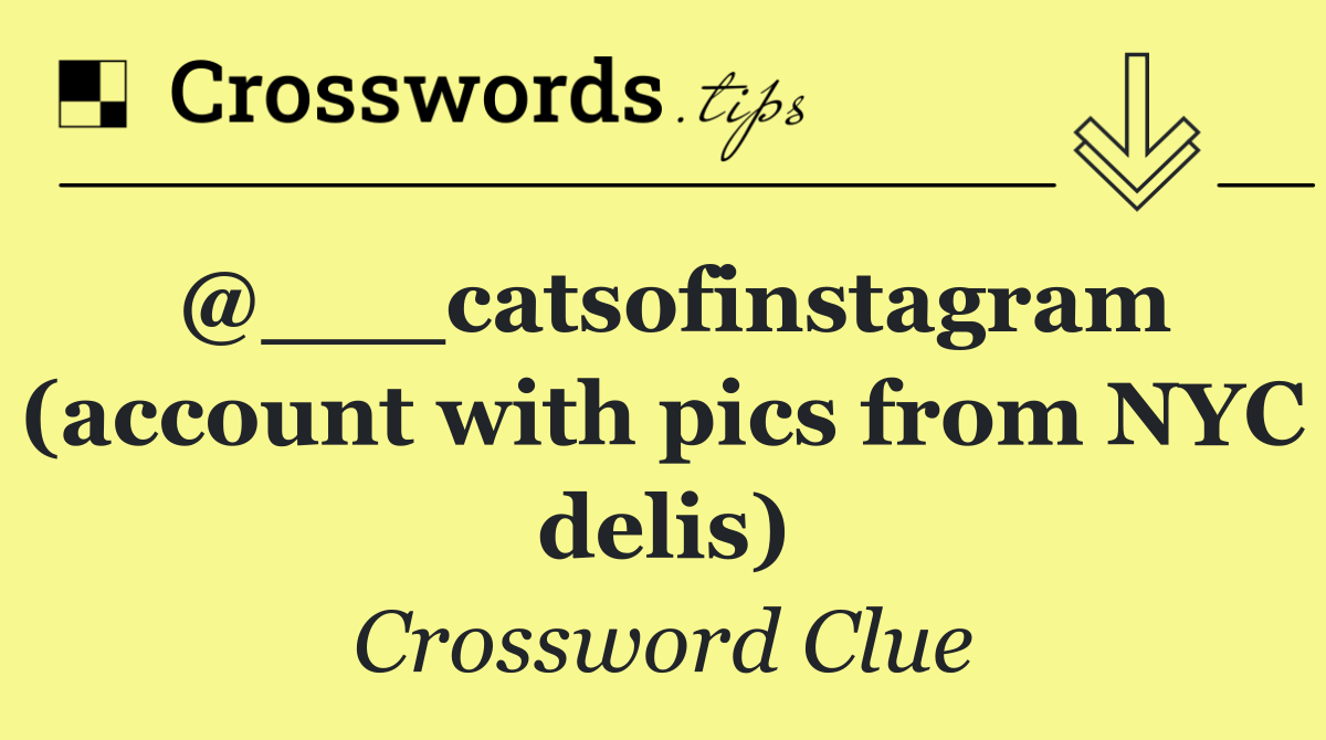 @___catsofinstagram (account with pics from NYC delis)
