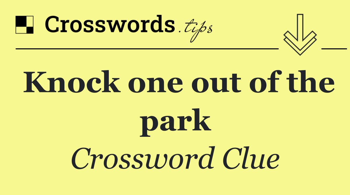 Knock one out of the park