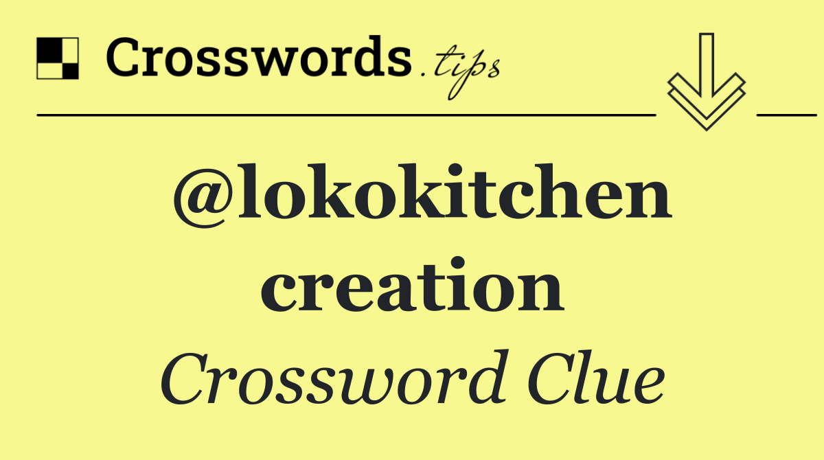 @lokokitchen creation