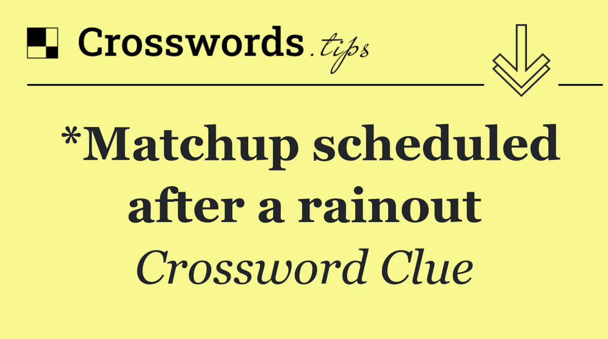 *Matchup scheduled after a rainout