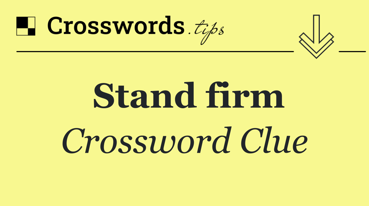 Stand firm
