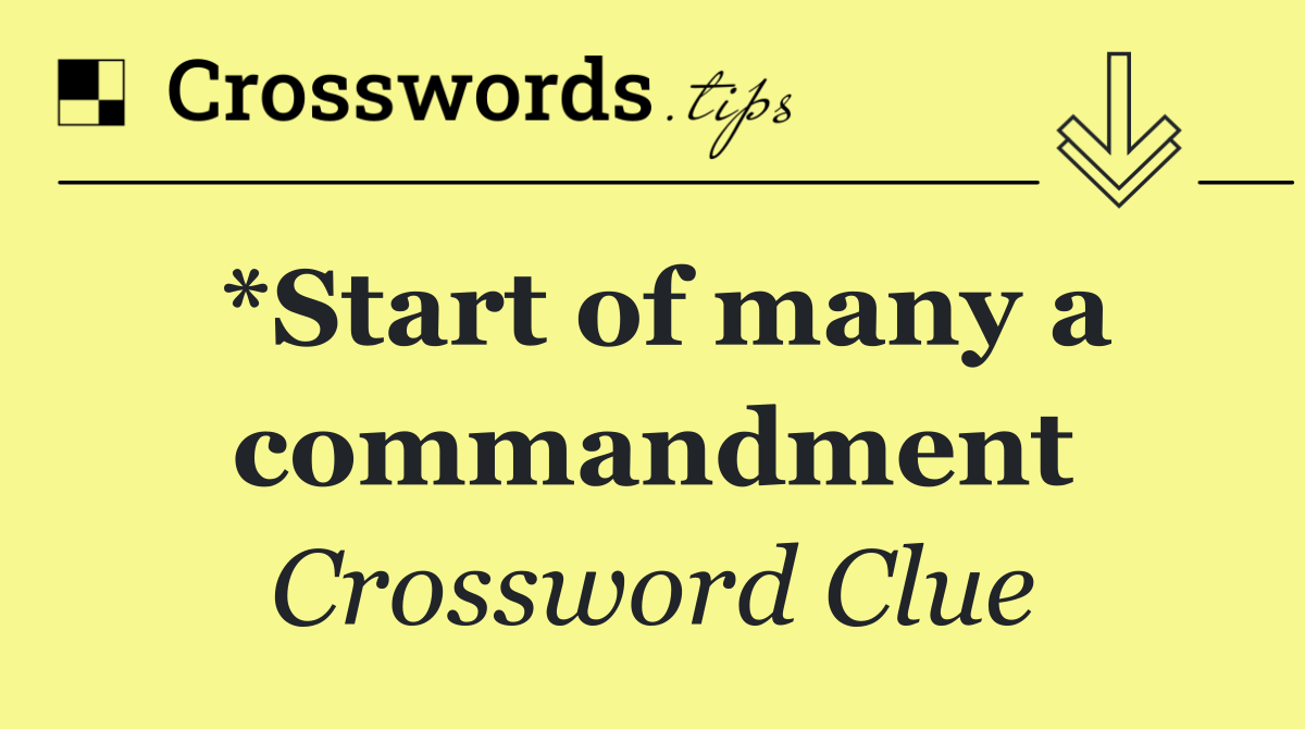 *Start of many a commandment