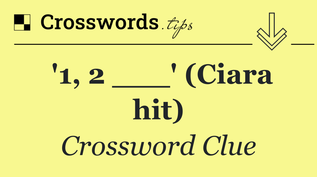 '1, 2 ___' (Ciara hit)