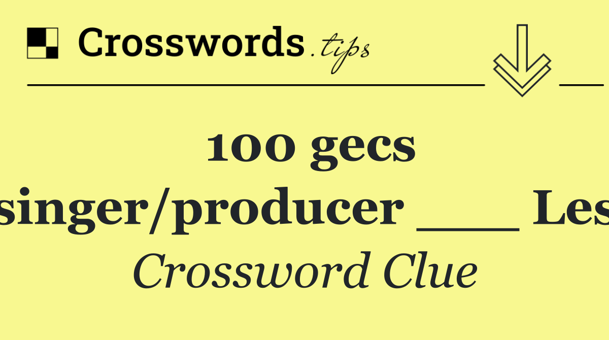 100 gecs singer/producer ___ Les
