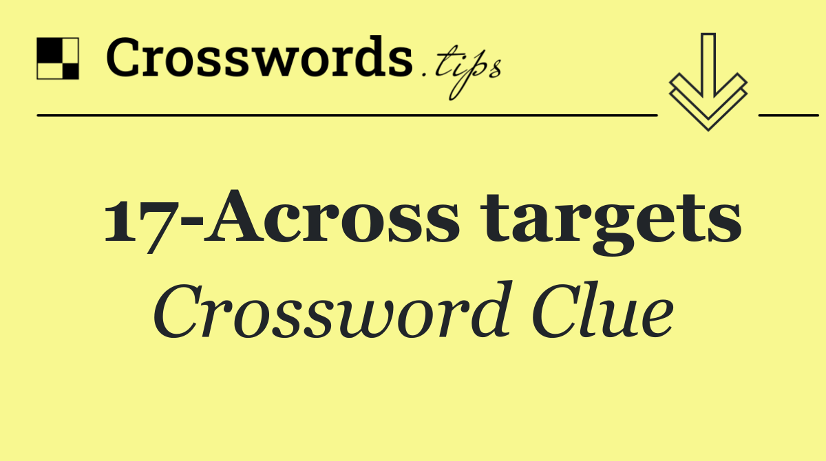17 Across targets