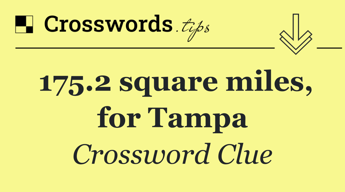 175.2 square miles, for Tampa