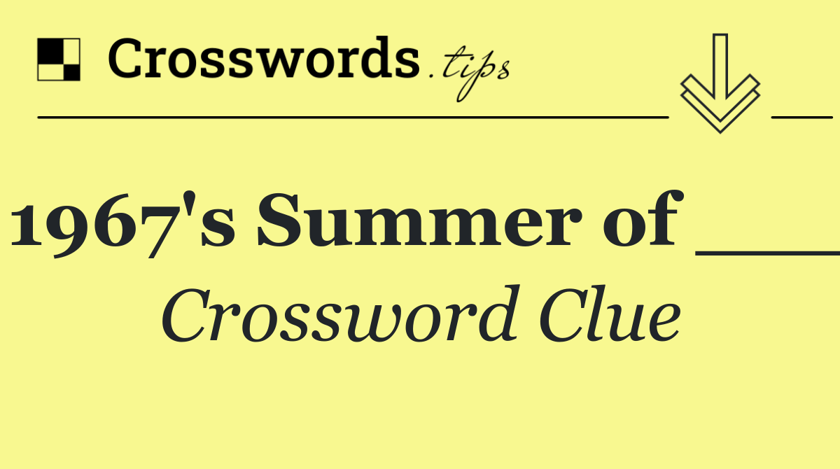 1967's Summer of ___