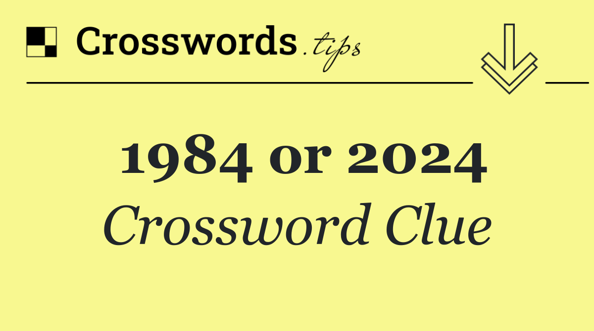 1984 or 2024