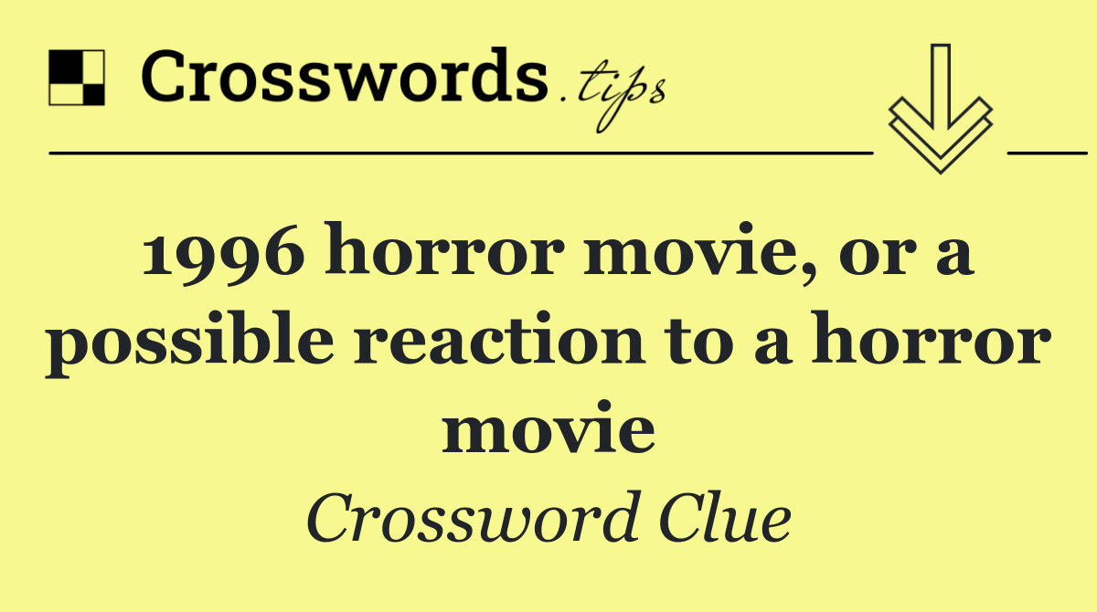 1996 horror movie, or a possible reaction to a horror movie