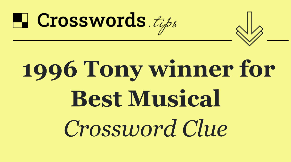 1996 Tony winner for Best Musical