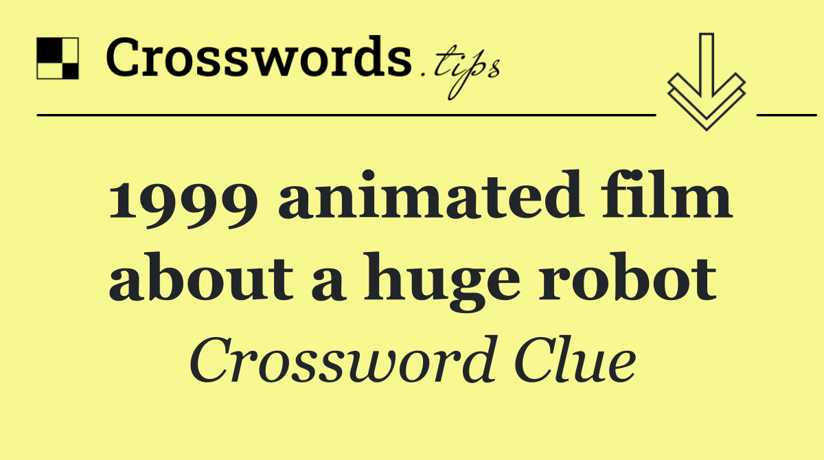1999 animated film about a huge robot
