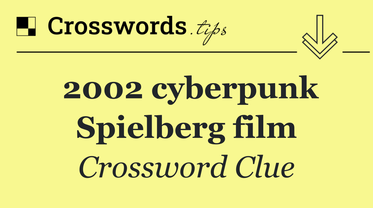 2002 cyberpunk Spielberg film