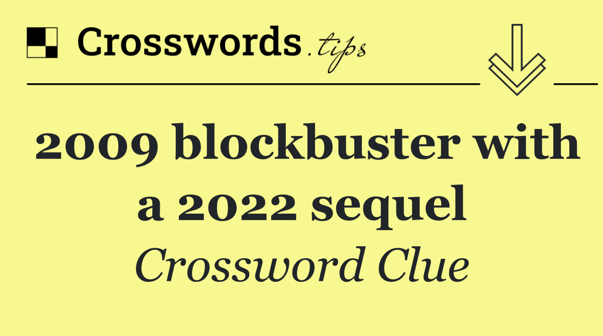 2009 blockbuster with a 2022 sequel