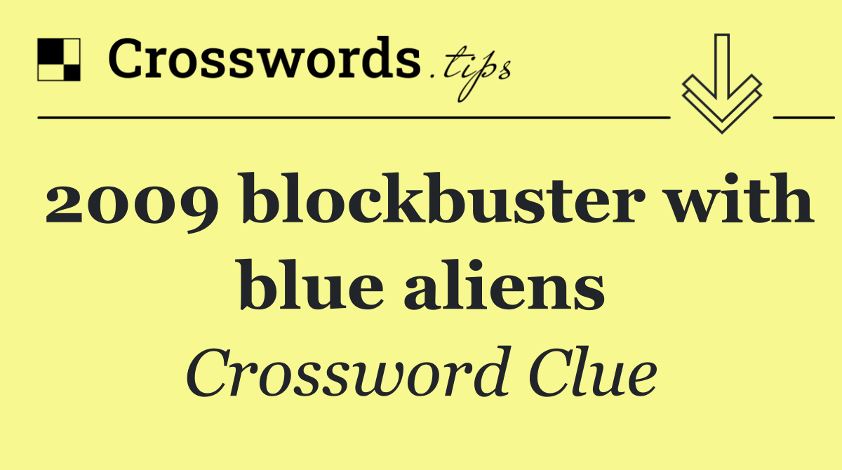 2009 blockbuster with blue aliens