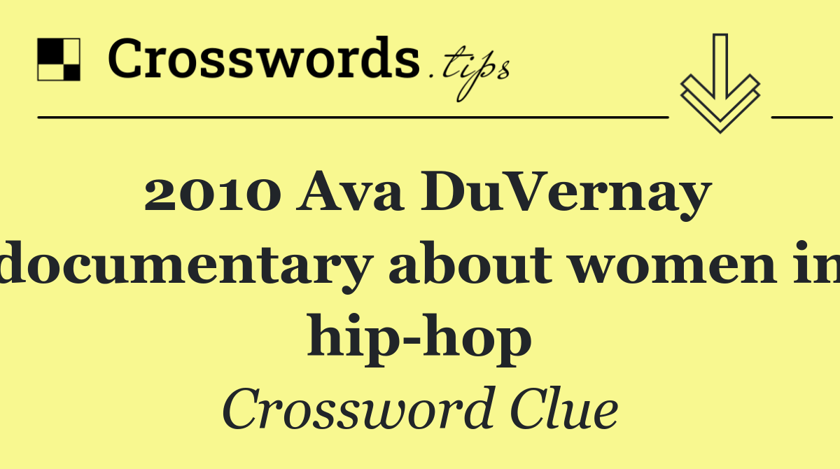 2010 Ava DuVernay documentary about women in hip hop