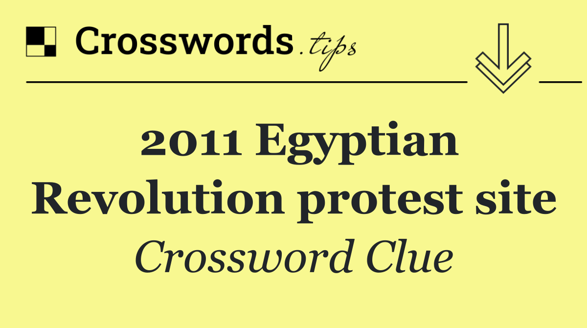 2011 Egyptian Revolution protest site
