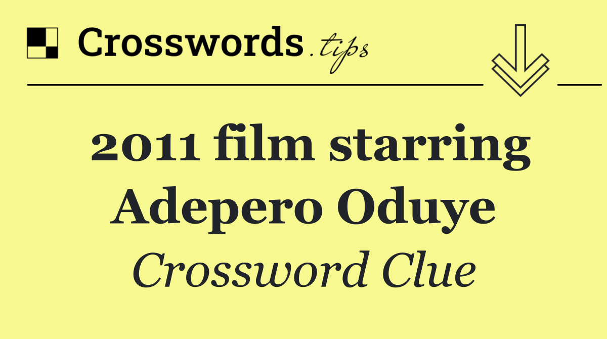 2011 film starring Adepero Oduye